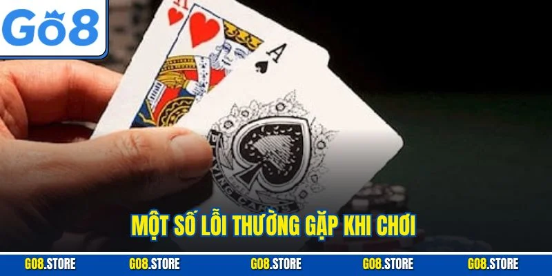 Một số lỗi thường gặp khi chơi