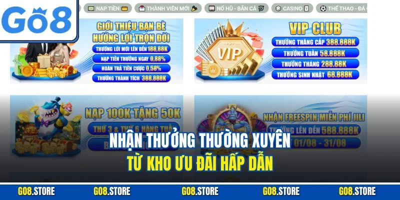 Nhận thưởng thường xuyên từ kho ưu đãi hấp dẫn